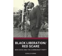 Gerald Horne Black Liberation / Red Scare (Copertina rigida)
