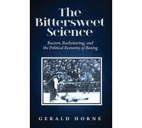 Gerald Horne The Bittersweet Science (Tascabile)