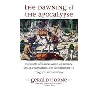 Gerald Horne The Dawning of the Apocalypse (Tascabile)