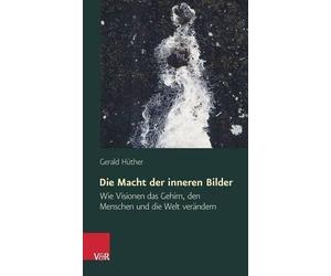 Gerald Huther Die Macht Der Inneren Bilder (Tascabile)