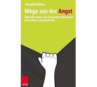 Gerald Huther Wege aus der Angst (Tascabile)