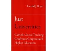 Gerald J. Beyer Just Universities (Tascabile) Catholic Practice in North America