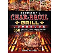 Gerald Johnson The Beginner's Char-Broil Grill Cookbook (Tascabile)