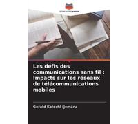 Gerald Kelechi Ijemaru Les défis des communications sans fil (Tascabile)
