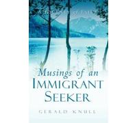 Gerald Knull Musings of An Immigrant Seeker (Tascabile)