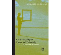 Gerald L. Bruns On the Anarchy of Poetry and Philosophy (Tascabile)