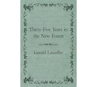 Gerald Lascelles Thirty-Five Years in the New Forest (Tascabile)