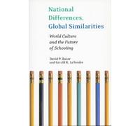Gerald LeTendre David P. Bak National Differences, Global Similariti (Tascabile)