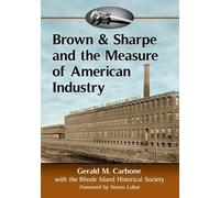 Gerald M. Carbone Rhode Island H Brown & Sharpe and the Measure of (Tascabile)