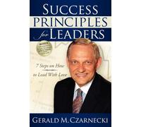 Gerald M Czarnecki Success Principles for Leaders (Tascabile)