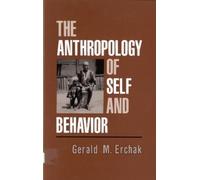 Gerald M. Erchak The Anthropology of Self and Behavior (Tascabile)