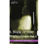 Gerald Massey A Book of the Beginnings, Vol.2 (Copertina rigida)