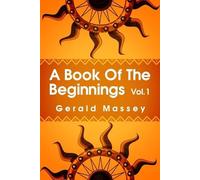 Gerald Massey A Book of the Beginnings Volume 1 (Tascabile)