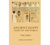 Gerald Massey Ancient Egypt - Light Of The World, Volume 1 (Tascabile)