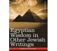 Gerald Massey Egyptian Wisdom in Other Jewish Writings (Tascabile)