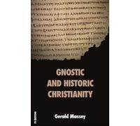 Gerald Massey Gnostic and Historic Christianity (Tascabile)