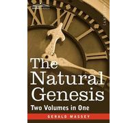 Gerald Massey The Natural Genesis (Two Volumes in One) (Tascabile)
