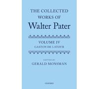 Gerald Monsman The Collected Works of Walter Pater: The Colle (Copertina rigida)