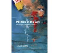 Gerald Moore Politics of the Gift (Copertina rigida) Crosscurrents