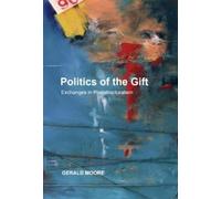 Gerald Moore Politics of the Gift (Copertina rigida) Crosscurrents