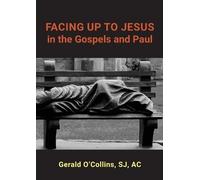 Gerald O'Collins FACING UP TO JESUS in the Gospels and Paul (Tascabile)