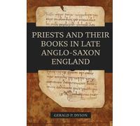 Gerald P. Dyson Priests and their Books in Late Anglo-Saxon England (Tascabile)