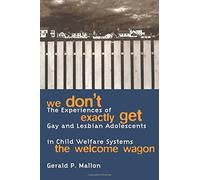 Gerald P. Mallon We Don't Exactly Get the Welcome Wagon (Tascabile)