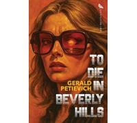 Gerald Petievich To Die in Beverly Hills (Tascabile)