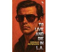 Gerald Petievich To Live and Die in L.A. (Tascabile)
