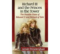 Gerald Prenderghast Richard III and the Princes in the Tower (Tascabile)