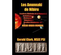 Gerald R Clark Los Anunnaki de Nibiru (Tascabile)