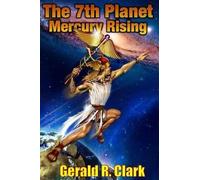 The 7th Planet, Mercury Rising by MR Gerald R. Clark