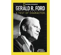 Gerald R. Ford: A Test of Character