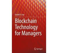 Gerald R. Gray Blockchain Technology for Managers (Tascabile)