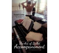 Gerald R. Lishka The Art of Ballet Accompaniment (Copertina rigida)