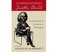 Gerald R McDermott Understanding Jonathan Edwards (Tascabile)