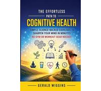 Gerald Randy Wiggins The Effortless Path to Cognitive Health (Tascabile)