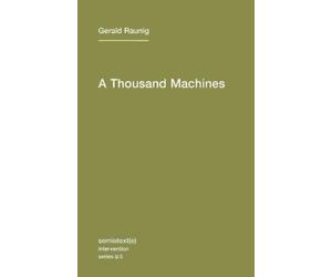 Gerald Raunig A Thousand Machines (Tascabile) Semiotext(e) / Intervention Series