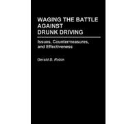 Gerald Robin Waging the Battle Against Drunk Driving (Copertina rigida)