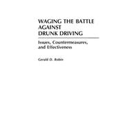 Gerald Robin Waging the Battle Against Drunk Driving (Tascabile)