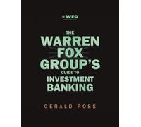 Gerald Ross The Warren Fox Groups Guide to Investment Banking (Tascabile)