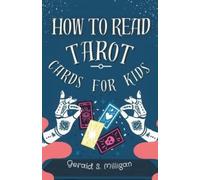 Gerald S Milligan How to Read Tarot Cards for Kids (Tascabile)