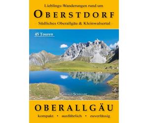 Gerald Schwabe Lieblings-Wanderungen rund um Oberstdorf: Südli (Various Formats)