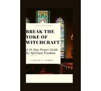Gerald T Bishop Break the Yoke of Witchcraft (Tascabile)
