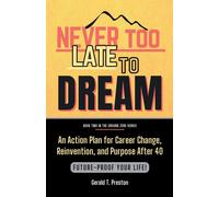 Gerald T Presto Never Too Late To Dream: An Action Plan for Career C (Tascabile)
