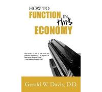 Gerald W. Davis How to Function in This Economy (Tascabile)