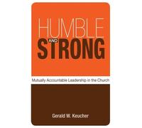 Gerald W. Keucher Humble and Strong (Tascabile)