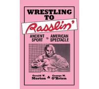 Gerald W. Morton George M. O'Brien Wrestling to Rasslin' (Tascabile)