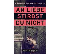 Géraldin An Liebe stirbst du nicht: Roman »Die ewig (Copertina rigida)