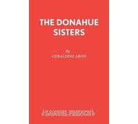 Geraldine Aron The Donahue Sisters (Tascabile) Acting Edition S.